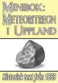 Minibok: Meteoritregnet i Uppland på nyårsdagen år 1869 – Återutgivning av historisk text