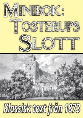 Minibok: Skildring av Tosterups slott år 1873 (