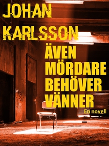 Även mördare behöver vänner: En novell (e-bok)