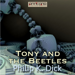 Tony and the Beetles (ljudbok) av Philip K. Dic