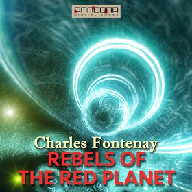 Rebels of the Red Planet (ljudbok) av Charles L
