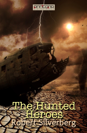 The Hunted Heroes (e-bok) av Robert Silverberg