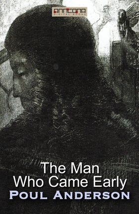 The Man Who Came Early (e-bok) av Poul W. Ander