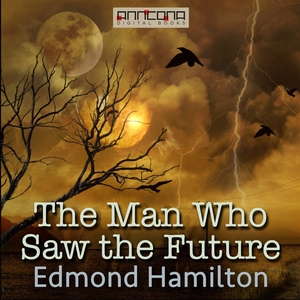 The Man Who Saw the Future (ljudbok) av Edmond