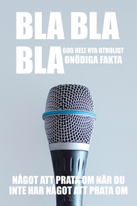 BLA BLA BLA : 600 helt nya otroligt onödiga fak