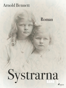 Systrarna - Band 1 (ljudbok) av Arnold Bennett
