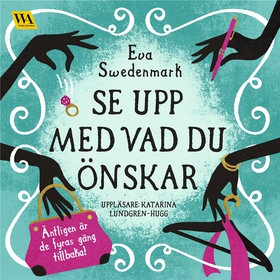 Se upp med vad du önskar (ljudbok) av Eva Swede