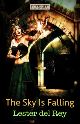 The Sky Is Falling (e-bok) av Lester del Rey