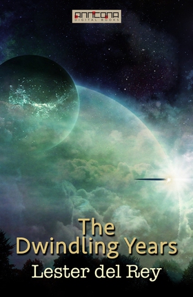 The Dwindling Years (e-bok) av Lester del Rey