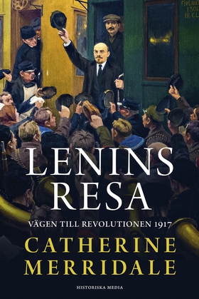 Lenins resa. Vägen till revolutionen 1917 (e-bo