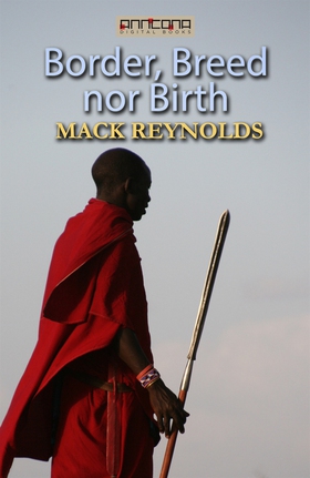 Border, Breed nor Birth (e-bok) av Mack Reynold