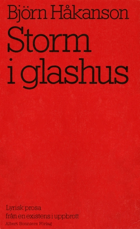 Storm i glashus : lyrisk prosa från en existens