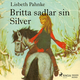 Britta sadlar sin Silver (ljudbok) av Lisbeth P