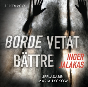 Borde vetat bättre (ljudbok) av Inger Jalakas
