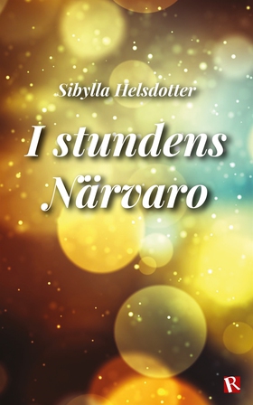 I stundens Närvaro (e-bok) av Sibylla Helsdotte