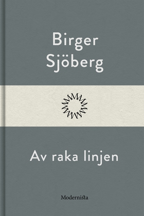 Av raka linjen (e-bok) av Birger Sjöberg