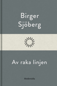 Av raka linjen (e-bok) av Birger Sjöberg