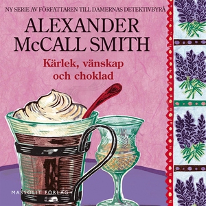 Kärlek, vänskap och choklad (ljudbok) av Alexan