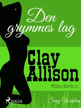 Den grymmes lag (e-bok) av Clay Allison, Willia
