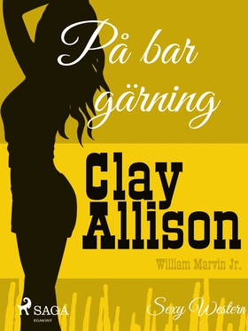 På bar gärning (e-bok) av Clay Allison, William