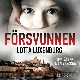 Försvunnen (ljudbok) av Lotta Luxenburg