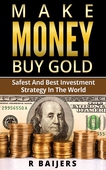 Make money buy gold: Safest and best investment strategy in the world: Safest and best investment strategy in the world