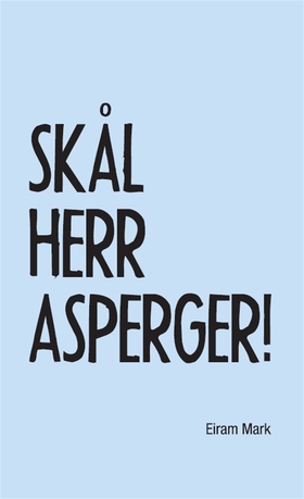 Skål Herr Asperger (e-bok) av Eiram Mark