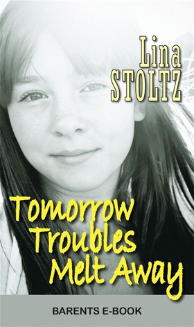 Tomorrow Troubles Melt Away (e-bok) av Lina Sto