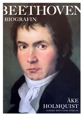 Beethoven : Biografin (e-bok) av Åke Holmquist