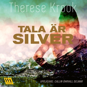 Tala är silver (ljudbok) av Therese Krook