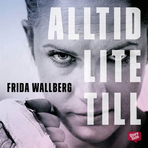 Alltid lite till : om att slåss för sitt liv (l