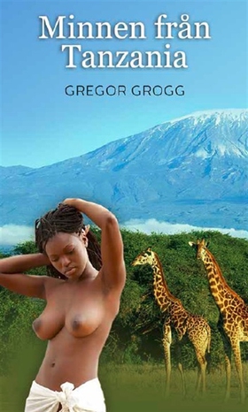 Minnen från Tanzania (e-bok) av Gregor Grogg