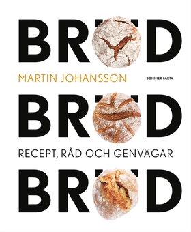 Bröd, bröd, bröd : recept, råd och genvägar (e-