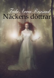 Näckens döttrar (e-bok) av Frida Arwen Rosesund
