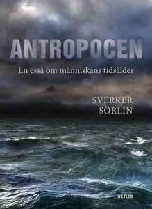 Antropocen. En essä om människans tidsålder (e-