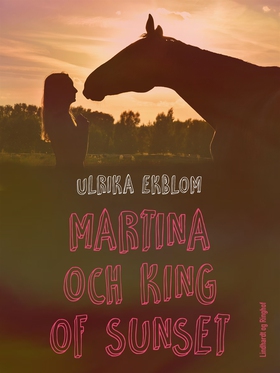 Martina och King of Sunset (e-bok) av Ulrika Ek