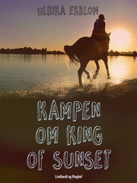 Kampen om King of Sunset (e-bok) av Ulrika Ekbl