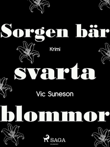 Sorgen bär svarta blommor (e-bok) av Vic Suneso