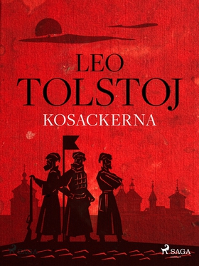 Kosackerna (e-bok) av Leo Tolstoj, Lev Tolstoj