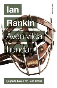 Även vilda hundar (Tjugonde boken om John Rebus