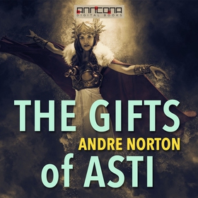 The Gifts of Asti (ljudbok) av Andre Norton