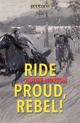 Ride Proud, Rebel! (e-bok) av Andre Norton
