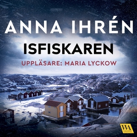 Isfiskaren (ljudbok) av Anna Ihrén
