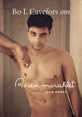 Om Rosenmiraklet av Jean Genet (e-bok) av Bo I.