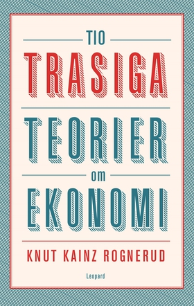 Tio trasiga teorier om ekonomi (e-bok) av Knut 