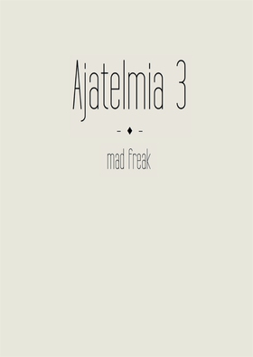 Ajatelmia 3 (e-bok) av Mad Freak