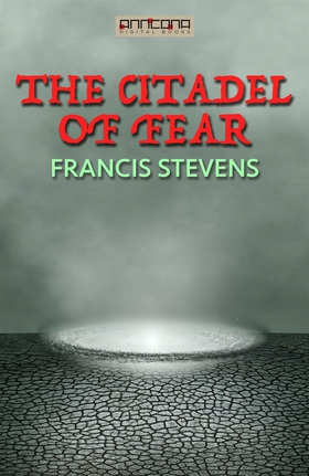 The Citadel of Fear (e-bok) av Francis Stevens