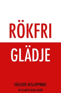 Rökfri glädje (ljudbok) av Fredrik Ankarsköld