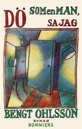 Dö som en man, sa jag (e-bok) av Bengt Ohlsson