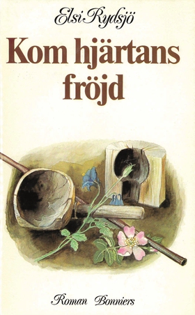 Kom hjärtans fröjd (e-bok) av Elsi Rydsjö